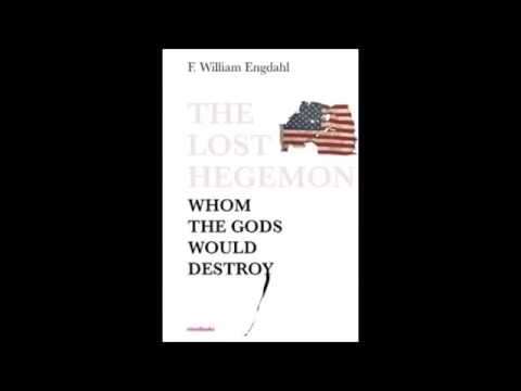 F. William Engdahl on The Lost Hegemon